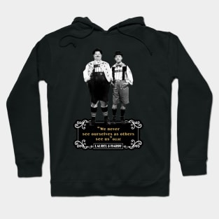 Laurel & Hardy Quotes: ‘We Never See Ourselves As Others See Us' Hoodie